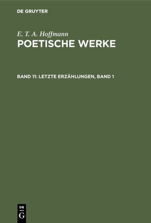 Buchcover E. T. A. Hoffmann: Poetische Werke / Letzte Erzählungen, Band 1 | E. T. A. Hoffmann | EAN 9783110056594 | ISBN 3-11-005659-3 | ISBN 978-3-11-005659-4