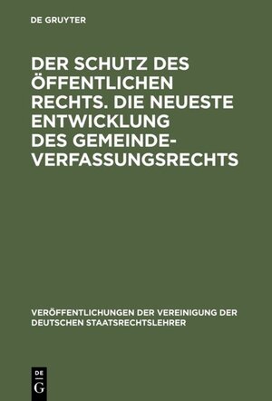 Buchcover Der Schutz des öffentlichen Rechts. Die neueste Entwicklung des Gemeindeverfassungsrechts  | EAN 9783110060041 | ISBN 3-11-006004-3 | ISBN 978-3-11-006004-1