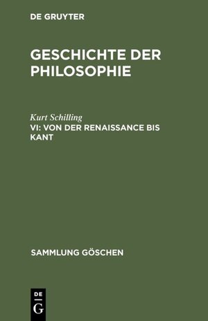 Buchcover Geschichte der Philosophie / Von der Renaissance bis Kant | Kurt Schilling | EAN 9783110061192 | ISBN 3-11-006119-8 | ISBN 978-3-11-006119-2