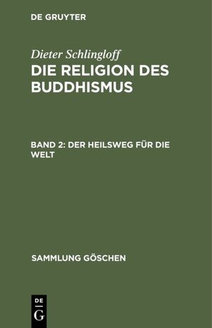 Buchcover Dieter Schlingloff: Die Religion des Buddhismus / Der Heilsweg für die Welt | Dieter Schlingloff | EAN 9783110061789 | ISBN 3-11-006178-3 | ISBN 978-3-11-006178-9