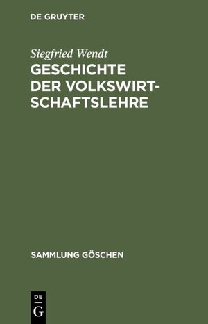 Buchcover Geschichte der Volkswirtschaftslehre | Siegfried Wendt | EAN 9783110062793 | ISBN 3-11-006279-8 | ISBN 978-3-11-006279-3