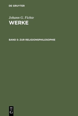 Buchcover Johann G. Fichte: Werke / Zur Religionsphilosophie | Johann G. Fichte | EAN 9783110064919 | ISBN 3-11-006491-X | ISBN 978-3-11-006491-9