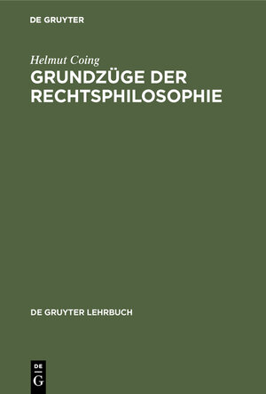 Buchcover Grundzüge der Rechtsphilosophie | Helmut Coing | EAN 9783110066005 | ISBN 3-11-006600-9 | ISBN 978-3-11-006600-5