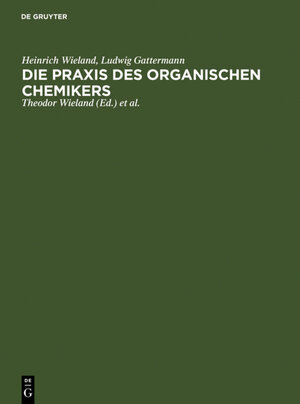 Buchcover Die Praxis des organischen Chemikers | Heinrich Wieland | EAN 9783110066548 | ISBN 3-11-006654-8 | ISBN 978-3-11-006654-8