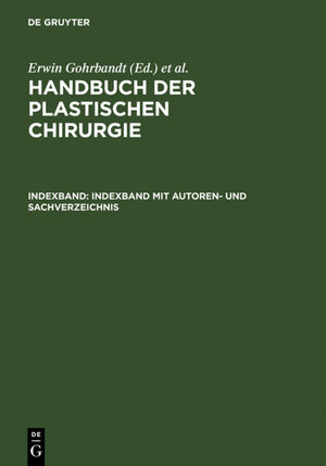 Buchcover Handbuch der plastischen Chirurgie / Indexband mit Autoren- und Sachverzeichnis  | EAN 9783110066753 | ISBN 3-11-006675-0 | ISBN 978-3-11-006675-3