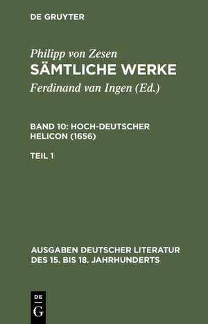 Buchcover Philipp von Zesen: Sämtliche Werke. Hoch-deutscher Helikon (1656) / Deutscher Helikon. Erster Teil | Philipp von Zesen | EAN 9783110070835 | ISBN 3-11-007083-9 | ISBN 978-3-11-007083-5