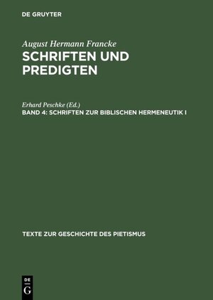 Buchcover August Hermann Francke: Schriften und Predigten / Schriften zur biblischen Hermeneutik I  | EAN 9783110071375 | ISBN 3-11-007137-1 | ISBN 978-3-11-007137-5