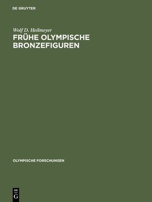 Buchcover Frühe Olympische Bronzefiguren | Wolf D. Heilmeyer | EAN 9783110072082 | ISBN 3-11-007208-4 | ISBN 978-3-11-007208-2
