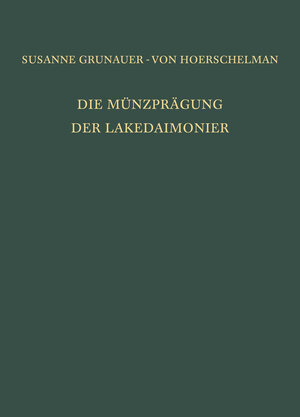 Buchcover Die Münzprägung der Lakedaimonier | Susanne Grunauer-von Hoerschelmann | EAN 9783110072228 | ISBN 3-11-007222-X | ISBN 978-3-11-007222-8