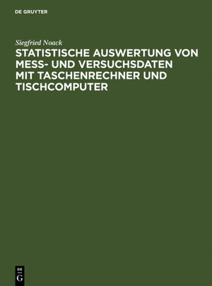 Buchcover Statistische Auswertung von Mess- und Versuchsdaten mit Taschenrechner und Tischcomputer | Siegfried Noack | EAN 9783110072631 | ISBN 3-11-007263-7 | ISBN 978-3-11-007263-1