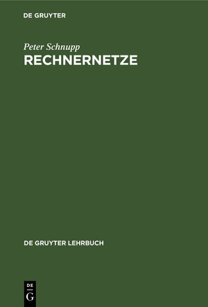 Buchcover Rechnernetze | Peter Schnupp | EAN 9783110072907 | ISBN 3-11-007290-4 | ISBN 978-3-11-007290-7