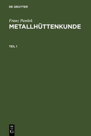 Buchcover Metallhüttenkunde | Franz Pawlek | EAN 9783110074581 | ISBN 3-11-007458-3 | ISBN 978-3-11-007458-1