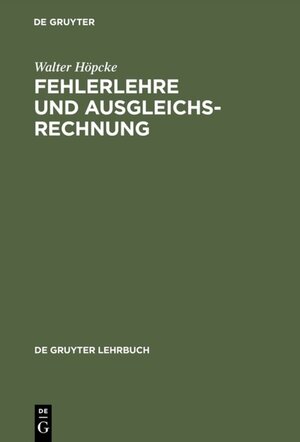 Buchcover Fehlerlehre und Ausgleichsrechnung | Walter Höpcke | EAN 9783110075144 | ISBN 3-11-007514-8 | ISBN 978-3-11-007514-4
