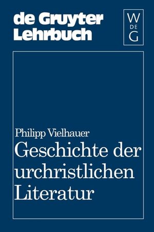 Buchcover Geschichte der urchristlichen Literatur | Philipp Vielhauer | EAN 9783110077636 | ISBN 3-11-007763-9 | ISBN 978-3-11-007763-6
