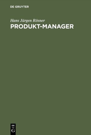 Buchcover Produkt-Manager | Hans Jürgen Rösner | EAN 9783110077803 | ISBN 3-11-007780-9 | ISBN 978-3-11-007780-3