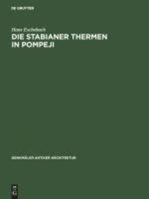 Buchcover Die Stabianer Thermen in Pompeji | Hans Eschebach | EAN 9783110078732 | ISBN 3-11-007873-2 | ISBN 978-3-11-007873-2