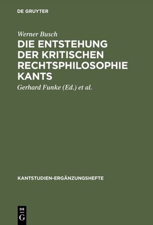 Buchcover Die Entstehung der kritischen Rechtsphilosophie Kants | Werner Busch | EAN 9783110078749 | ISBN 3-11-007874-0 | ISBN 978-3-11-007874-9