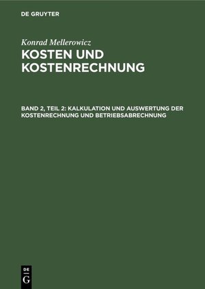 Buchcover Konrad Mellerowicz: Kosten und Kostenrechnung / Kalkulation und Auswertung der Kostenrechnung und Betriebsabrechnung | Konrad Mellerowicz | EAN 9783110080346 | ISBN 3-11-008034-6 | ISBN 978-3-11-008034-6