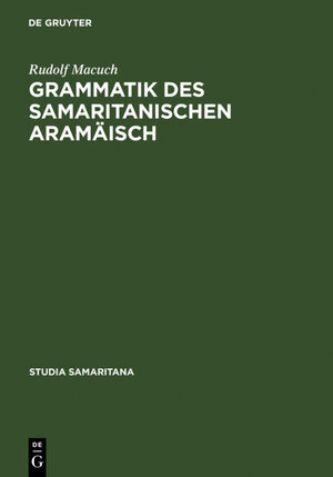 Buchcover Grammatik des samaritanischen Aramäisch | Rudolf Macuch | EAN 9783110083767 | ISBN 3-11-008376-0 | ISBN 978-3-11-008376-7