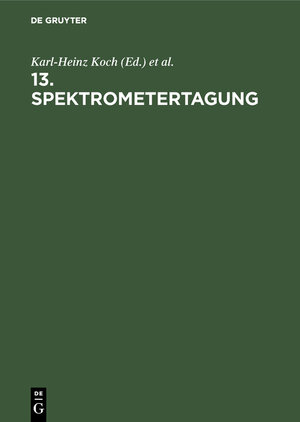 Buchcover 13. Spektrometertagung  | EAN 9783110084566 | ISBN 3-11-008456-2 | ISBN 978-3-11-008456-6