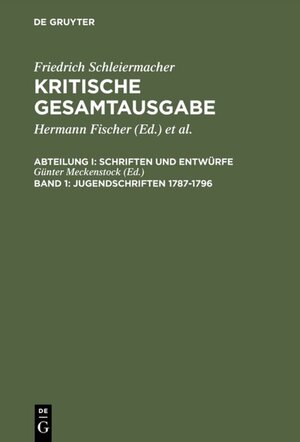 Buchcover Friedrich Schleiermacher: Kritische Gesamtausgabe. Schriften und Entwürfe / Jugendschriften 1787-1796  | EAN 9783110085945 | ISBN 3-11-008594-1 | ISBN 978-3-11-008594-5