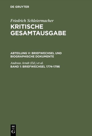 Buchcover Friedrich Schleiermacher: Kritische Gesamtausgabe. Briefwechsel und... / Briefwechsel 1774-1796  | EAN 9783110085952 | ISBN 3-11-008595-X | ISBN 978-3-11-008595-2