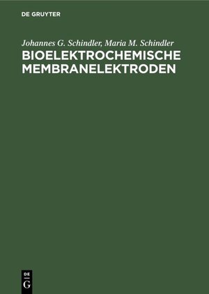 Buchcover Bioelektrochemische Membranelektroden | Johannes G. Schindler | EAN 9783110087901 | ISBN 3-11-008790-1 | ISBN 978-3-11-008790-1