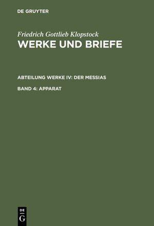 Buchcover Friedrich Gottlieb Klopstock: Werke und Briefe. Abteilung Werke IV: Der Messias / Apparat | Friedrich Gottlieb Klopstock | EAN 9783110088984 | ISBN 3-11-008898-3 | ISBN 978-3-11-008898-4