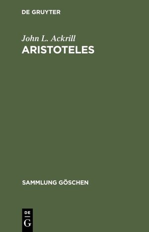 Buchcover Aristoteles | John L. Ackrill | EAN 9783110089158 | ISBN 3-11-008915-7 | ISBN 978-3-11-008915-8