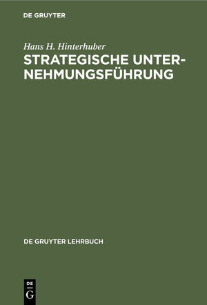 Buchcover Strategische Unternehmungsführung | Hans H. Hinterhuber | EAN 9783110098624 | ISBN 3-11-009862-8 | ISBN 978-3-11-009862-4