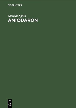 Buchcover Amiodaron | Gudrun Späth | EAN 9783110099553 | ISBN 3-11-009955-1 | ISBN 978-3-11-009955-3