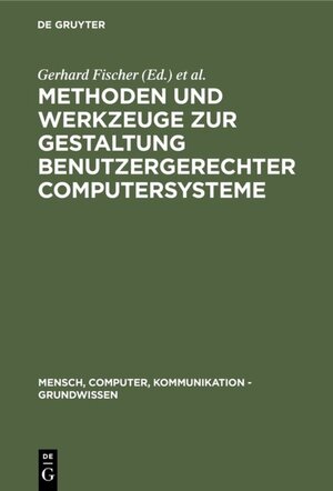 Buchcover Methoden und Werkzeuge zur Gestaltung benutzergerechter Computersysteme  | EAN 9783110100709 | ISBN 3-11-010070-3 | ISBN 978-3-11-010070-9