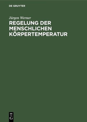 Buchcover Regelung der menschlichen Körpertemperatur | Jürgen Werner | EAN 9783110100976 | ISBN 3-11-010097-5 | ISBN 978-3-11-010097-6