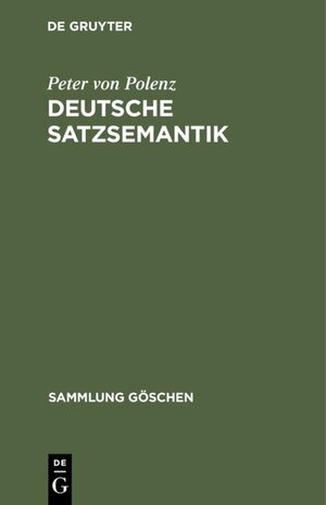 Buchcover Deutsche Satzsemantik | Peter von Polenz | EAN 9783110102093 | ISBN 3-11-010209-9 | ISBN 978-3-11-010209-3
