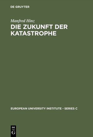 Buchcover Die Zukunft der Katastrophe | Manfred Hinz | EAN 9783110103496 | ISBN 3-11-010349-4 | ISBN 978-3-11-010349-6