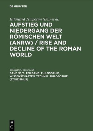 Buchcover Aufstieg und Niedergang der römischen Welt (ANRW) / Rise and Decline... / Philosophie, Wissenschaften, Technik. Philosophie (Stoizismus)  | EAN 9783110103939 | ISBN 3-11-010393-1 | ISBN 978-3-11-010393-9