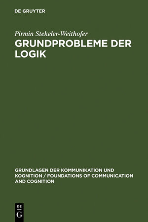 Buchcover Grundprobleme der Logik | Pirmin Stekeler-Weithofer | EAN 9783110104929 | ISBN 3-11-010492-X | ISBN 978-3-11-010492-9