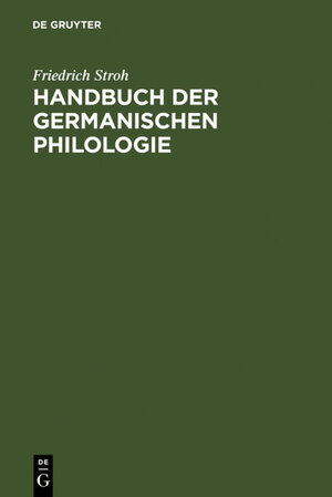 Buchcover Handbuch der germanischen Philologie | Friedrich Stroh | EAN 9783110104974 | ISBN 3-11-010497-0 | ISBN 978-3-11-010497-4