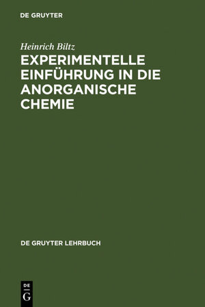 Buchcover Experimentelle Einführung in die Anorganische Chemie | Heinrich Biltz | EAN 9783110106602 | ISBN 3-11-010660-4 | ISBN 978-3-11-010660-2