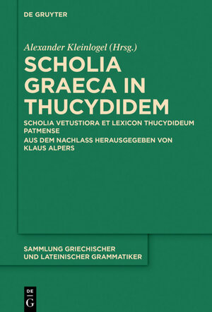 Buchcover Scholia Graeca in Thucydidem | Alexander Kleinlogel | EAN 9783110107227 | ISBN 3-11-010722-8 | ISBN 978-3-11-010722-7