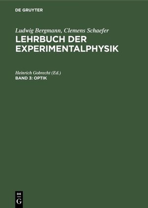 Buchcover Ludwig Bergmann; Clemens Schaefer: Lehrbuch der Experimentalphysik / Optik  | EAN 9783110108828 | ISBN 3-11-010882-8 | ISBN 978-3-11-010882-8