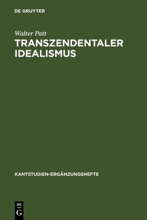 Buchcover Transzendentaler Idealismus | Walter Patt | EAN 9783110108910 | ISBN 3-11-010891-7 | ISBN 978-3-11-010891-0