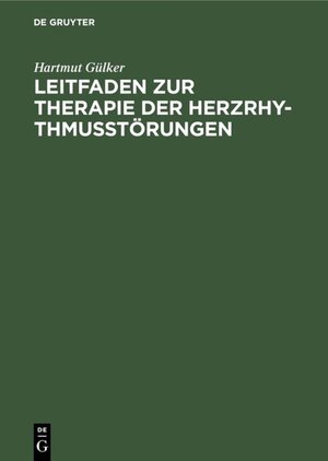 Buchcover Leitfaden zur Therapie der Herzrhythmusstörungen | Hartmut Gülker | EAN 9783110109511 | ISBN 3-11-010951-4 | ISBN 978-3-11-010951-1