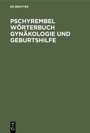 Buchcover Pschyrembel Wörterbuch Gynäkologie und Geburtshilfe  | EAN 9783110109535 | ISBN 3-11-010953-0 | ISBN 978-3-11-010953-5