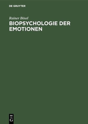 Buchcover Biopsychologie der Emotionen | Rainer Bösel | EAN 9783110109610 | ISBN 3-11-010961-1 | ISBN 978-3-11-010961-0
