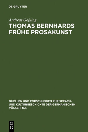 Buchcover Thomas Bernhards frühe Prosakunst | Andreas Gößling | EAN 9783110110869 | ISBN 3-11-011086-5 | ISBN 978-3-11-011086-9