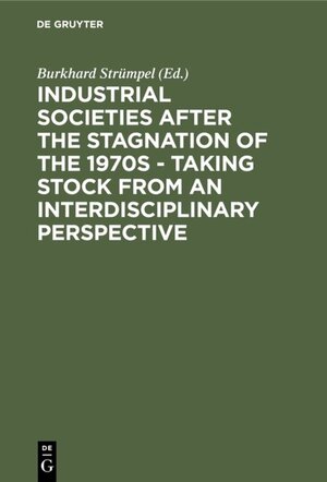 Buchcover Industrial Societies after the Stagnation of the 1970s - Taking Stock from an Interdisciplinary Perspective  | EAN 9783110113457 | ISBN 3-11-011345-7 | ISBN 978-3-11-011345-7