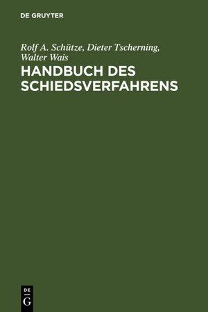 Buchcover Handbuch des Schiedsverfahrens | Rolf A. Schütze | EAN 9783110116496 | ISBN 3-11-011649-9 | ISBN 978-3-11-011649-6