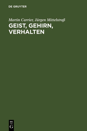 Buchcover Geist, Gehirn, Verhalten | Martin Carrier | EAN 9783110118308 | ISBN 3-11-011830-0 | ISBN 978-3-11-011830-8