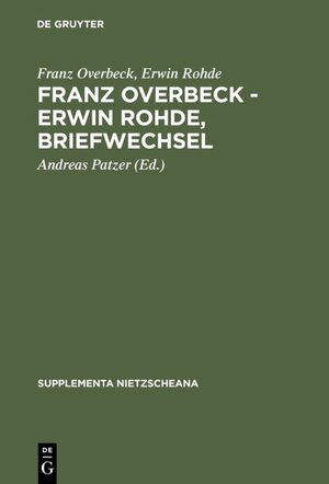 Buchcover Franz Overbeck – Erwin Rohde, Briefwechsel | Franz Overbeck | EAN 9783110118957 | ISBN 3-11-011895-5 | ISBN 978-3-11-011895-7